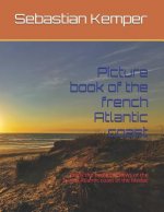 Picture book of the french Atlantic coast: Enjoy the beautiful views of the french Atlantic coast of the Medoc