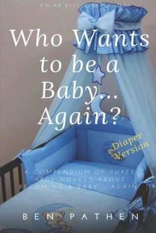Who Wants to be a Baby... again?