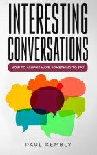 Interesting Conversations: How to Always Have Something to Say