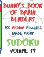 Bunnys Book of Brain Benders Volume 19 100 Medium Sudoku Puzzles Large Print: (cpll.0323)