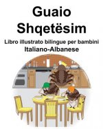 Italiano-Albanese Guaio/Shqetësim Libro illustrato bilingue per bambini