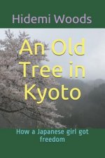 An Old Tree in Kyoto: How a Japanese girl got freedom