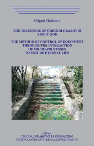 The Teachings of Grigori Grabovoi about God. The Method of Control of Equipment through the Interaction of Micro-Processes to Ensure Eternal Life.