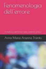 Fenomenologia dell'errore: la bellezza dell'errore nella creativit? umana