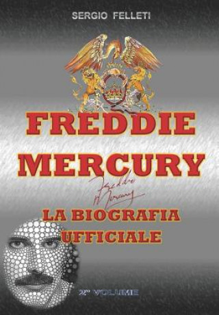 Freddie Mercury - La Biografia Ufficiale: Secondo Volume (Sergio Felleti)(Brožovaná)