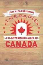 Je N'ai Pas Besoin De Thérapie - J'ai Juste Besoin D'aller Au Canada: Cahier ? pois de 120 pages ? ranger pour les entrées de toutes sortes