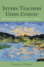 Intern Teachers Using <i>Currere