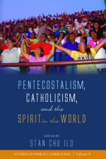 Pentecostalism, Catholicism, and the Spirit in the World