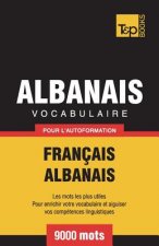 Vocabulaire Francais-Albanais pour l'autoformation - 9000 mots