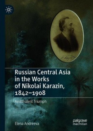 Russian Central Asia in the Works of Nikolai Karazin, 1842-1908