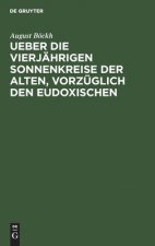 Ueber Die Vierjahrigen Sonnenkreise Der Alten, Vorzuglich Den Eudoxischen