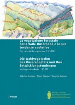 La vegetazione forestale della Valle Onsernone e le sue tendenze evolutive / Die Waldvegetation des Onsernonetals und ihre Entwicklungstendenzen