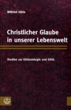 Christlicher Glaube in unserer Lebenswelt