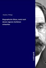 Biographische Skizze, meist nach dessen eigenen Aufsätzen entworfen