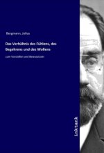 Das Verhältnis des Fühlens, des Begehrens und des Wollens