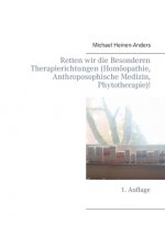 Retten wir die Besonderen Therapierichtungen (Homoeopathie, Anthroposophische Medizin, Phytotherapie)!