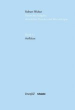 Robert Walser Kritische Ausgabe sämtlicher Drucke und Manuskripte... / Aufsätze