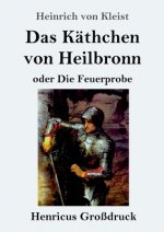 Das Kathchen von Heilbronn oder Die Feuerprobe (Grossdruck)