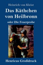 Das Kathchen von Heilbronn oder Die Feuerprobe (Grossdruck)