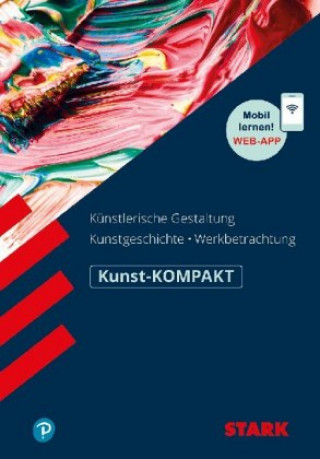 STARK Kunst-KOMPAKT - Kunstgeschichte, Künstlerische Gestaltung, Werkbetrachtung