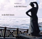 In die Welt hinaus, in die Welt hinein