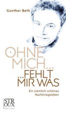 Ohne mich fehlt mir was