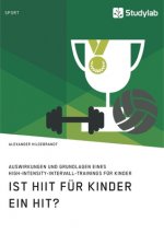 Ist HIIT fur Kinder ein Hit? Auswirkungen und Grundlagen eines High-Intensity-Intervall-Trainings fur Kinder