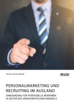 Personalmarketing und Recruiting im Ausland. Onboarding fur potenzielle Bewerber in Zeiten des demografischen Wandels