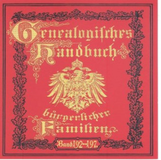 Deutsches Geschlechterbuch - CD-ROM. Genealogisches Handbuch bürgerlicher Familien / Genealogisches Handbuch bürgerlicher Familie Bände 192-197, DVD-R