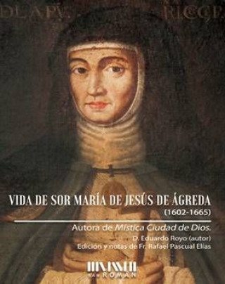 Vida de Sor María de Jesús de Ágreda (1602-1655)