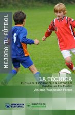 Mejora Tu Fútbol: La Técnica: Fichas Teórico-Prácticas para Jugadores de 13 a 15 a?os