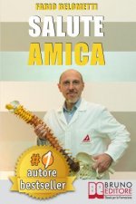 Salute Amica: Idee e Consigli Pratici Per Migliorare Il Tuo Benessere Quotidiano In Maniera Efficace e Salutare
