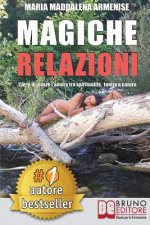 Magiche Relazioni: L'Arte Di Vivere L'Amore Tra Spiritualit?, Tantra e Natura