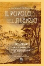 Il Popolo del Silenzio: Relazione di un antico cimitero di Cristiani in vicinanza della citta' di Chiusi con le iscrizioni ivi trovate