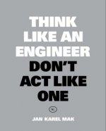 Think Like an Engineer, Don't Act Like One