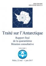 Rapport final de la Quaranti?me Réunion consultative du Traité sur l'Antarctique. Volume I