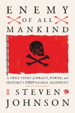 Enemy of All Mankind: A True Story of Piracy, Power, and History's First Global Manhunt