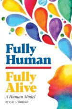 Fully Human/Fully Alive: A Human Model