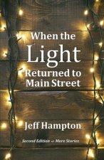 When the Light Returned to Main Street: A Collection of Stories to Celebrate the Season