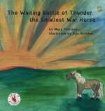 Waiting Battle of Thunder the Smallest War Horse
