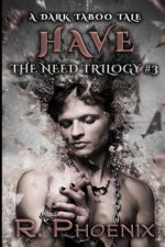 Have: A Dark Taboo Tale: The Need Trilogy #3