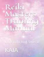 Reiki Masters Training Manual: Living Light Book Series 1