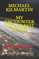 Michael Kilmartin My Encounter We Are Not Alone: Destination Milo