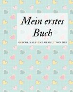 Mein erstes Buch geschrieben und gemalt von mir: das Schreibbuch für Kinder mit Platz für die eigene Zeichnung dazu