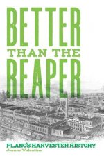 Better than the Reaper: Plano's Harvester History