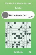 Minesweeper Puzzles - 200 Hard to Master Puzzles 12x12 vol.4