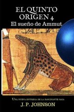 El Quinto Origen 4: El Sue?o de Ammut
