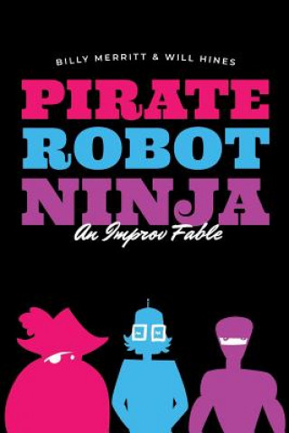 Pirate Robot Ninja: An Improv Fable