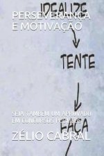 Perseverança E Motivaç?o: Seja Também Um Aprovado Em Concursos Públicos