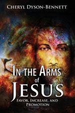 In the Arms of Jesus: Favor, Increase and Promotion